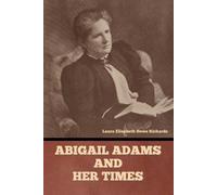Laura Elizabeth Howe Richards Abigail Adams and Her Times (Tascabile)