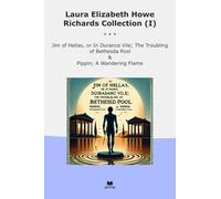Laura Elizabeth Howe Richards Collection (I): Hellas Durance Vile Troubling Bethesda Pool Pippin Wandering Flame