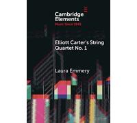 Laura Emmery Elliott Carter's String Quartet No. 1 (Copertina rigida)