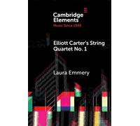 Laura Emmery Elliott Carter's String Quartet No. 1 (Tascabile)