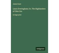 Laura Everingham; Or, The Highlanders of Glen Ora: in large print