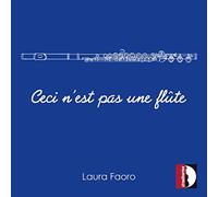 7315901 Audio Cd Laura Faoro - Ceci N'Est Pas Une Flute