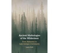 Laura Feldt Ancient Mythologies of the Wilderness (Copertina rigida)