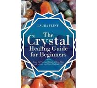 Laura Flint The Crystal Healing Guide for Beginners (Copertina rigida)
