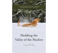 Laura Foley Sledding the Valley of the Shadow (Tascabile)