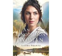 Laura Frantz An Uncommon Woman (Tascabile)