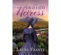 Laura Frantz The Indigo Heiress (Copertina rigida)