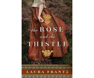 Laura Frantz The Rose and the Thistle - A Novel (Tascabile)