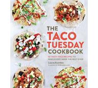 The Taco Tuesday Cookbook: 52 Tasty Taco Recipes to Make Every Week the Best