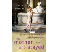 Laura Furman The Mother Who Stayed (Tascabile)