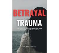 Laura Gardner Betrayal Trauma (Tascabile) Dealing with Betrayal
