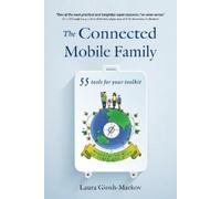 Laura Giosh-Mar The Connected Mobile Family: 55 tools for your tool (Tascabile)