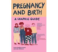 Laura Godfrey-Isaacs Pregnancy and Birth: A Graphic Guide (Tascabile)