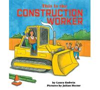 Laura Godwin This Is the Construction Worker (Copertina rigida)