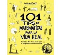 Laura Gómez 101 tips de matemáticas para la vida real. Tu día a día (Tascabile)