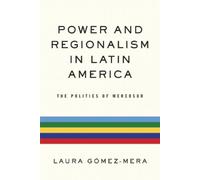 Laura Gómez-Mera Power and Regionalism in Latin America (Tascabile)