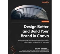Laura Goodsell Design Better and Build Your Brand in Canva (Tascabile)