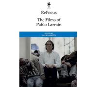 Laura Hatry ReFocus: The Films of Pablo Larraín (Copertina rigida)