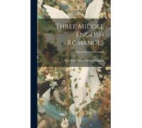 Laura Hibbard Loomis Three Middle English Romances (Copertina rigida)