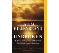 Laura Hillenbrand – Unbroken: A World War II Story of Survival Resilience and Redemption – Tascabile