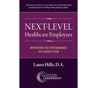 Laura Hills Next-Level Healthcare Employees (Tascabile)