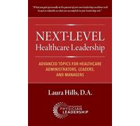 Laura Hills Next-Level Healthcare Leadership (Tascabile)