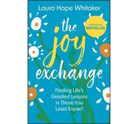 The Joy Exchange: Life's Greatest Lessons Learned from Those You Least Expect