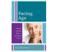 Laura Hurd Clarke Facing Age (Copertina rigida) Diversity and Aging