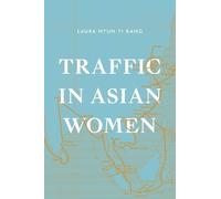 Laura Hyun Yi Kang Traffic in Asian Women (Tascabile)