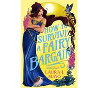 Laura J. Mayo How to Survive a Fairy Bargain (Tascabile)