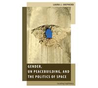 Laura J. Shepher Gender, UN Peacebuilding, and the Politics of Spac (Tascabile)