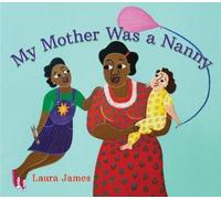 Laura James My Mother Was a Nanny (Copertina rigida)