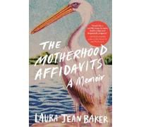 Laura Jean Baker The Motherhood Affidavits (Copertina rigida)