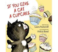 Laura Joffe Numeroff If You Give a Cat a Cupcake (Copertina rigida)