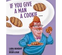 Laura Joffe Numeroff If You Give a Man a Cookie (Copertina rigida)