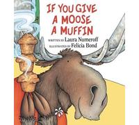 Laura Joffe Numeroff If You Give a Moose a Muffin (Copertina rigida)