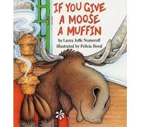 Laura Joffe Numeroff If You Give a Moose a Muffin (Tascabile)