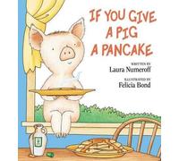 Laura Joffe Numeroff If You Give a Pig a Pancake (Copertina rigida)