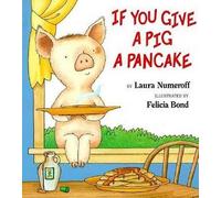 Laura Joffe Numeroff If You Give a Pig a Pancake (Tascabile)