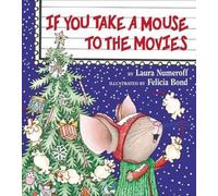 Laura Joffe Numeroff – If You Take a Mouse to the Movies – Natale per bambini – Copertina rigida