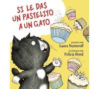 Laura Joffe Numeroff Si Le Das Un Pastelito a Un Gato (Copertina rigida)