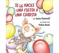 Laura Joffe Numeroff Si Le Haces Una Fiesta a Una Cerdita (Copertina rigida)
