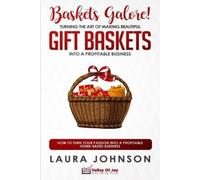 Laura Johnson Baskets Galore Turning the Art of Making Beautiful Gi (Tascabile)