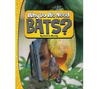 Laura K Murray Why Do We Need Bats (Copertina rigida) Nature We Need