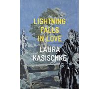 Laura Kasischke Lightning Falls in Love (Tascabile)