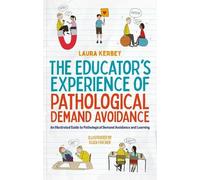 Laura Kerbey The Educator’s Experience of Pathological Demand Avoida (Tascabile)