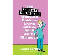 Laura Kerbey The (Slightly Distracted) Woman’s Guide to Living with (Tascabile)