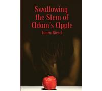 Laura Kiesel Swallowing the Stem of Adam's Apple (Tascabile)