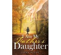 Laura Kight I Am My Father's Daughter (Tascabile)