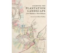 Laura Kilcer Va Charting the Plantation Landscape from Natche (Copertina rigida)